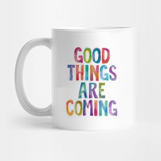 Good Things Are Coming in Rainbow Watercolors Mug